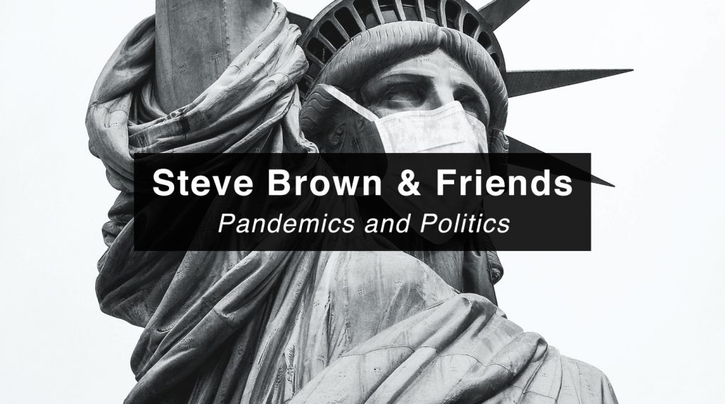 Steve Brown Etc. | Pandemics and Politics
