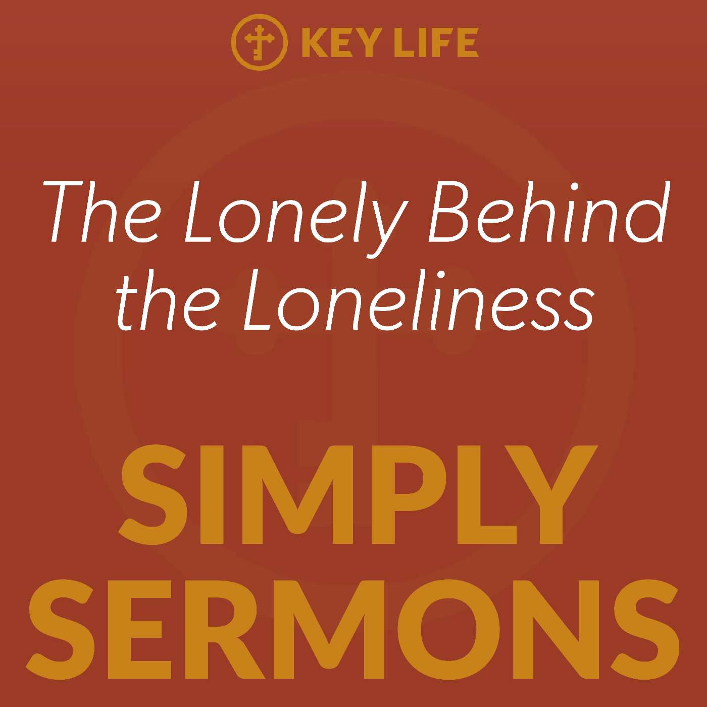 The Lonely Behind the Loneliness – Steve Brown The Lonely Behind the Loneliness – Steve Brown