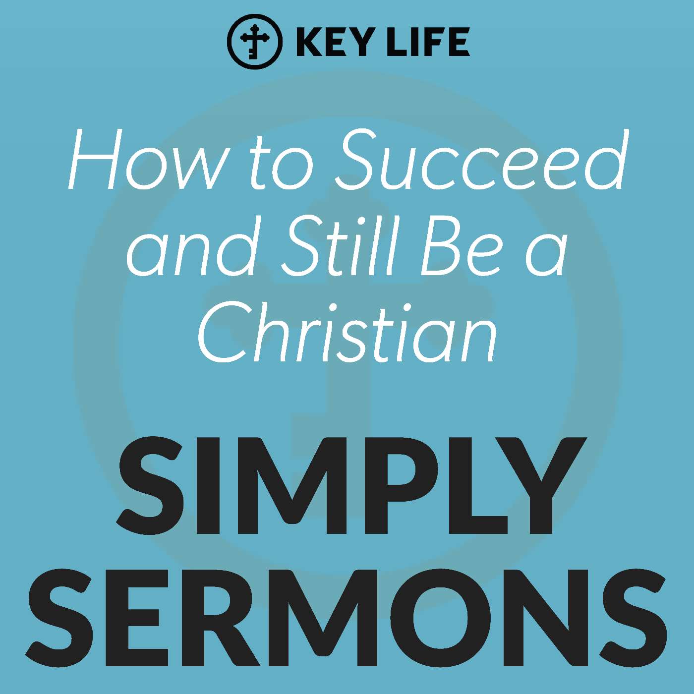 How to Succeed and Still Be a Christian – Steve Brown